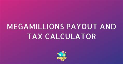 Mega Millions Payout and Tax Calculator - Lottery n' Go