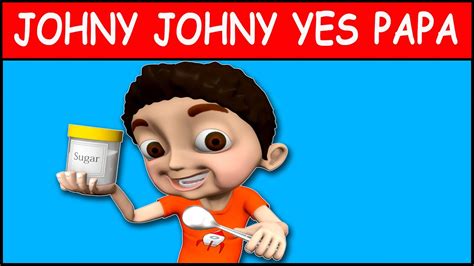 Johny Johny Yes Papa - YouTube