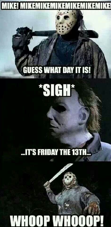 Pin by Jason Kiziah on Funny | Funny horror, Friday the 13th funny, Friday the 13th memes