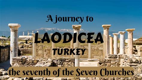 A Journey to Laodicea, Turkey- the Seventh of the Seven Churches