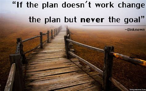 If the plan doesn't work change the plan but never the goal | Popular inspirational quotes at ...