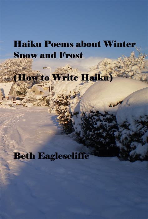 Haiku Poems about Winter Snow and Frost (How to Write Haiku) – Lousy ...