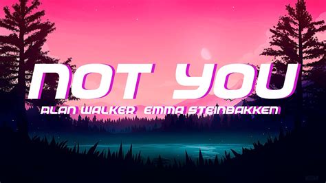 Alan Walker x Emma Steinbakken - Not You (lyrics) - YouTube