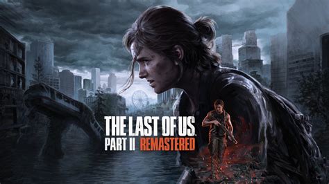 The Last of Us Part 2 Remastered Review – I’d Do it All Over Again