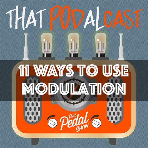 11 Ways To Use Modulation – That Pedal Show