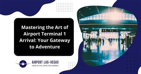 Mastering The Art Of Airport Terminal 1 Arrival: Your Gateway To ...