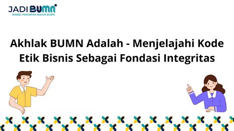 Akhlak BUMN Adalah - Menjelajahi Kode Etik Bisnis Sebagai...