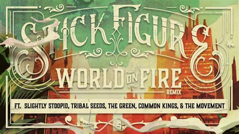 Stick Figure - World on Fire Remix Slightly Stoopid/Tribal Seeds/The Green/Common Kings/The ...