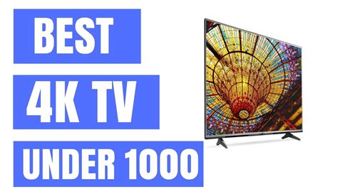 Best 4K TVs to Buy in 2018 for Under $1,000