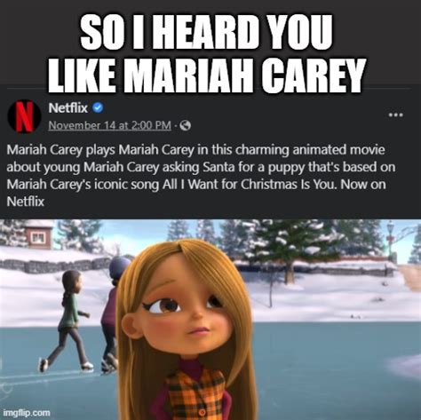 I Mariah Carey'd your Mariah Carey : r/memes