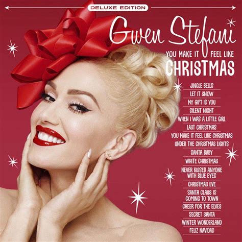 Deluxe Edition Of Gwen Stefani You Make It Feel Like Christmas Out Now