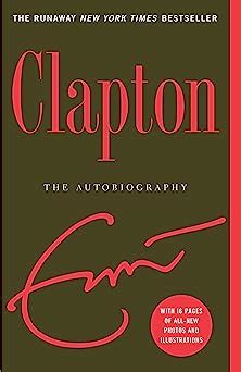 Clapton: The Autobiography: Clapton, Eric: 9780767925365: Amazon.com: Books