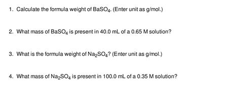 Solved 1. Calculate the formula weight of BaSO4. (Enter unit | Chegg.com