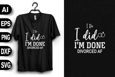 I Do I Did I'm Done Divorced AF Graphic by svgdecor · Creative Fabrica