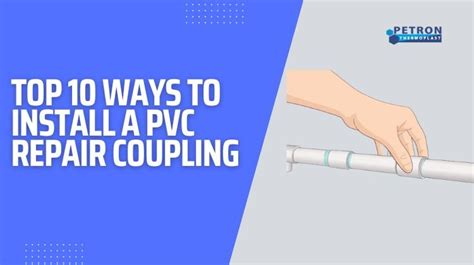 Top 10 Ways to Install a PVC Repair Coupling - Petron Thermoplast