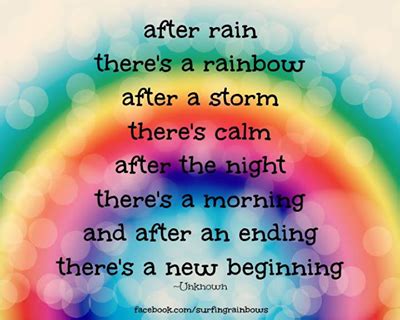 After Rain there's a rainbow After a storm there's calm, After the ...