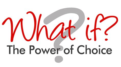 What If? The Power of Choice » Transformation Coaching Magazine