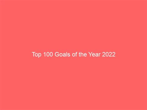 Top 100 Goals of the Year 2022 - DATFU