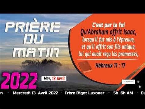 PRIERE DU MATIN - MERCREDI 13 AVRIL 2022 - FRERE BIGOT LUXONER -RENMEN BONDIEU PLUS - YouTube in ...