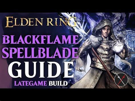 Elden Ring Black Flame Faith Build Guide - How to Build a Blackflame Spellblade (Level 100 Guide ...