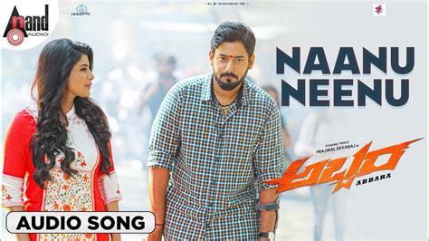 Naanu Neenu | Audio Song |Abbara | Prajwal Devraj || Ravi Basrur || K ...