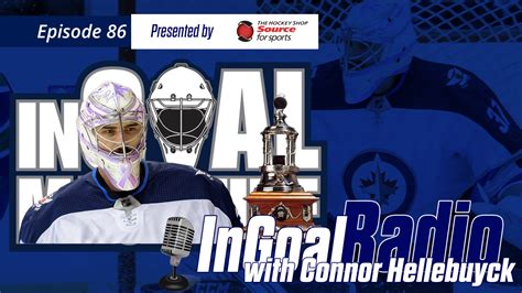 InGoal Radio Episode 86 with Connor Hellebuyck - InGoal Magazine