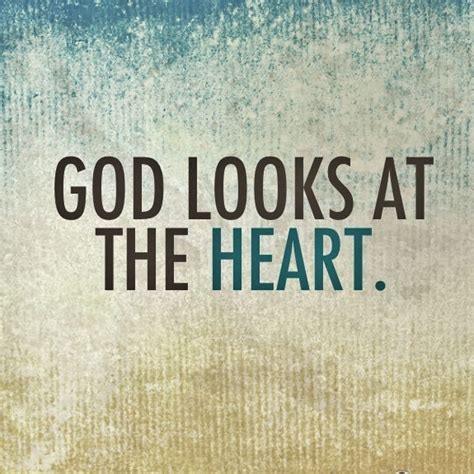 God Looks At The Heart Pictures, Photos, and Images for Facebook, Tumblr, Pinterest, and Twitter