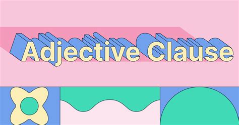 The right way to Use Adjective Clauses, With Examples - Being Teaching 2024