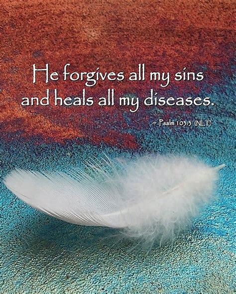 Psalm 103:3 (NLT) - He forgives all my sins and heals all my diseases. | Bible prayers ...