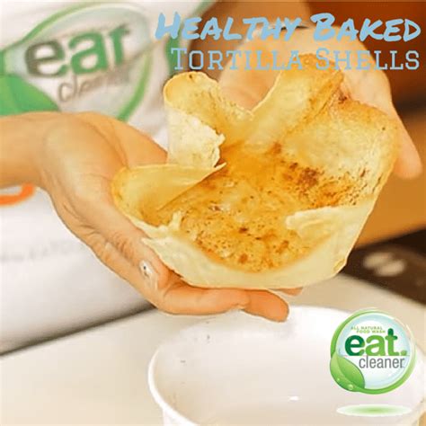 How to Make a Healthy Baked Tortilla Shell – eatcleaner