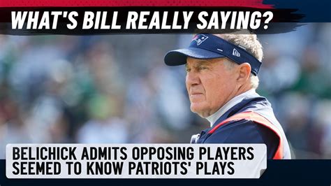 Is there a hidden reason why Bill Belichick admitted opponents knew ...