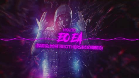 Mojito - Eo Ea (PaT & MaT Brothers Bootleg) 2019 - YouTube Music