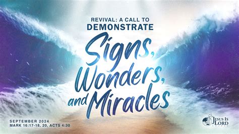 REVIVAL: A CALL TO DEMONSTRATE SIGNS, WONDERS, AND MIRACLES - Jesus Is Lord Church Worldwide