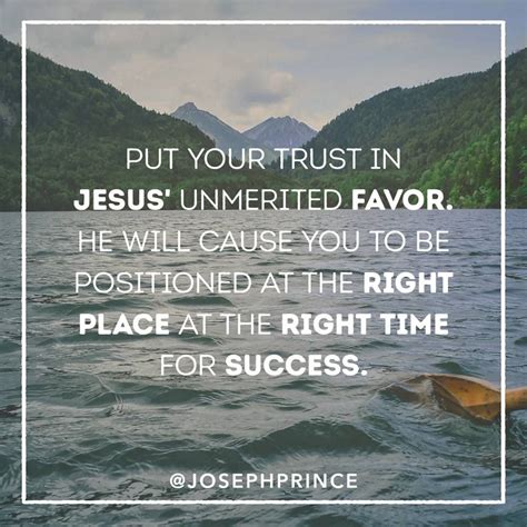 Put your trust in Jesus' unmerited favor. He will cause you to be positioned at the right place ...