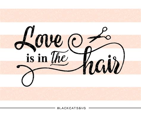 Love is in the hair SVG file Cutting File Clipart in Svg, Eps, Dxf, Pn – BlackCatsSVG