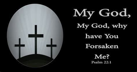 Psalm 22:1 My God, my God, why have you forsaken me? ( Listen to, Dramatized or Read) - GNT ...