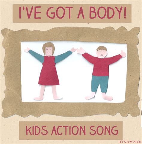 I've Got a Body! : Action Songs - Let's Play Music