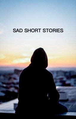 Sad Short Stories - (12) - Wattpad