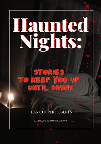 Haunted Nights: Stories to Keep You Up Until Dawn by Dan Cooper Roberts | Goodreads