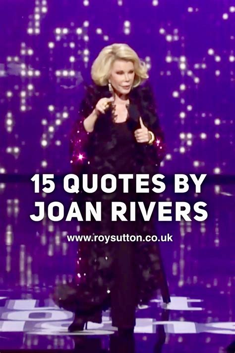 15 Quotes by Joan Rivers - Roy Sutton