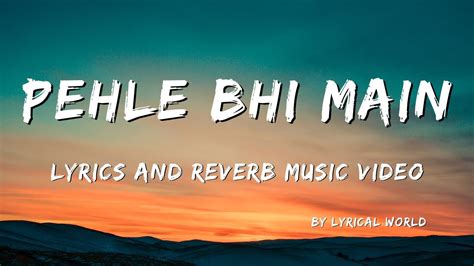 Pehle Bhi Main | Animal | Lyrics and Reverb Music Video | Vishal Mishra @LyricalWorld-gy9df ...