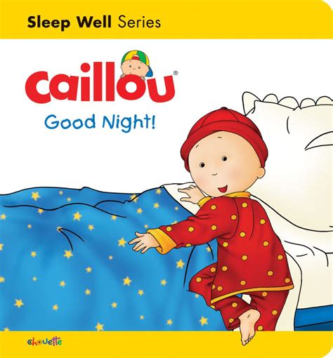 Caillou: Good Night! Storybook | Caillou, Board books, Good night sleep well