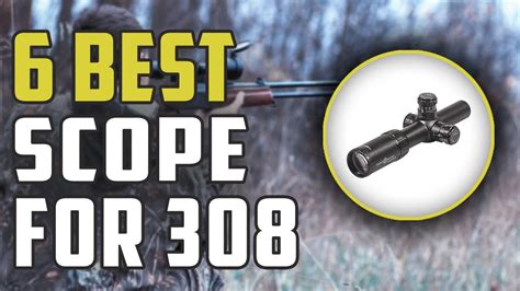 Best Scope For 308 | Top 6 Best Scopes For 308 Hunting Rifle Reviews ...