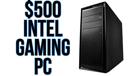 Build A $500 Intel Gaming PC - YouTube