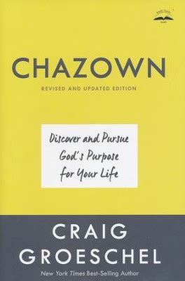 Chazown, Revised and Updated Edition: Discover and Pursue God's Purpose for Your Life: Craig ...