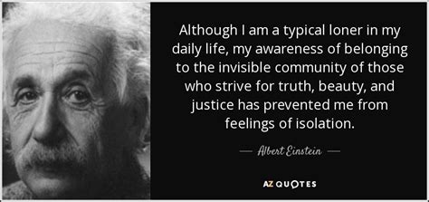 Albert Einstein quote: Although I am a typical loner in my daily life...