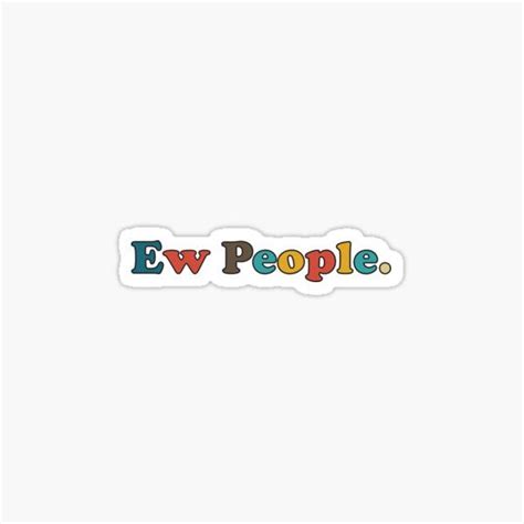 "Ew People. funny" Sticker for Sale by 4chraf | Funny quotes wallpaper ...