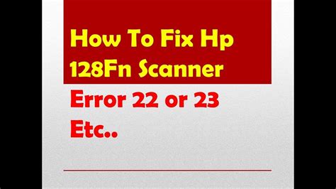 How To Fix Hp MFP M128Fn Scanner Error 22 or 23 Etc.. - YouTube