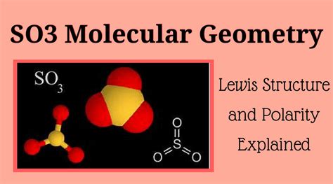 SO3 Molecular Geometry, Lewis Structure, and Polarity Explained