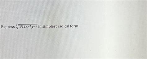 Solved Express 3192x24y20 in simplest radical form | Chegg.com